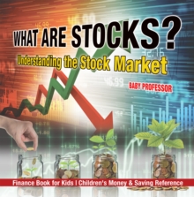 Image for What Are Stocks? Understanding The Stock Market - Finance Book For Kids - C