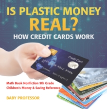 Image for Is Plastic Money Real? How Credit Cards Work - Math Book Nonfiction 9th Gra