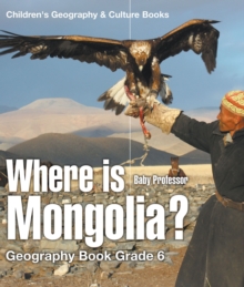Image for Where Is Mongolia? Geography Book Grade 6 Children's Geography & Culture Bo