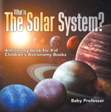 Image for What Is The Solar System? Astronomy Book For Kids Children's Astronomy Book