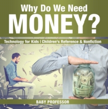 Image for Why Do We Need Money? Technology For Kids - Children's Reference & Nonficti