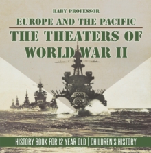 Image for Theaters of World War II: Europe and the Pacific - History Book for 12 Year Old | Children's History