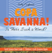 Image for Copa Savanna! Is There Such a Word? Earth Science Book Grade 3 | Children's Earth Sciences Books