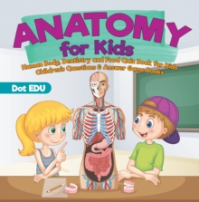 Image for Anatomy for Kids | Human Body, Dentistry and Food Quiz Book for Kids | Children's Questions & Answer Game Books
