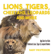 Image for Lions, Tigers, Cheetahs, Leopards And More - Big Cats For Kids - Children's