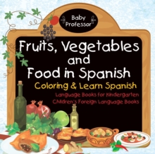 Image for Fruits, Vegetables and Food in Spanish - Coloring & Learn Spanish - Language Books for Kindergarten Children's Foreign Language Books