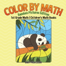 Image for Color by Math : Random Pictures Edition - 1st Grade Math Children's Math Books