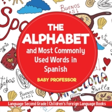 Image for The Alphabet and Most Commonly Used Words in Spanish : Language Second Grade Children's Foreign Language Books