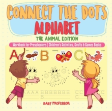 Image for Connect the Dots Alphabet - The Animal Edition - Workbook for Preschoolers Children's Activities, Crafts & Games Books