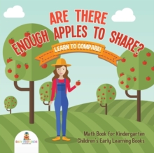 Image for Are There Enough Apples to Share? Learn to Compare! Math Book for Kindergarten Children's Early Learning Books
