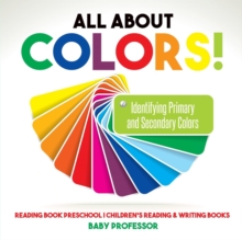 Image for All About Colors! Identifying Primary and Secondary Colors - Reading Book Preschool Children's Reading & Writing Books