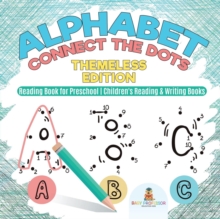 Image for Alphabet Connect the Dots : Themeless Edition - Reading Book for Preschool Children's Reading & Writing Books