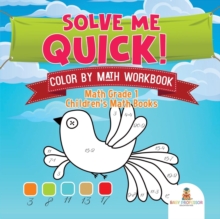 Image for Solve Me Quick! Color by Math Workbook - Math Grade 1 Children's Math Books