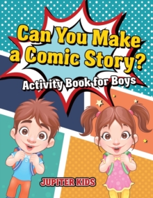Image for Can You Make a Comic Story? Activity Book for Boys