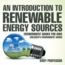 Image for An Introduction to Renewable Energy Sources : Environment Books for Kids Children's Environment Books