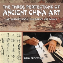 Image for The Three Perfections of Ancient China Art - Art History Book Children's Art Books