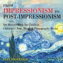 Image for From Impressionism to Post-Impressionism - Art History Book for Children Children's Arts, Music & Photography Books