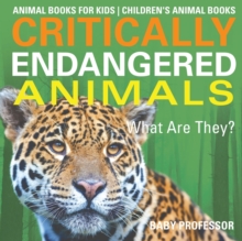 Image for Critically Endangered Animals : What Are They? Animal Books for Kids Children's Animal Books