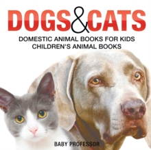 Image for Dogs and Cats : Domestic Animal Books for Kids Children's Animal Books