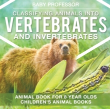 Image for Classifying Animals into Vertebrates and Invertebrates - Animal Book for 8 Year Olds Children's Animal Books