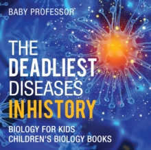 Image for The Deadliest Diseases in History - Biology for Kids Children's Biology Books