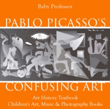 Image for Pablo Picasso's Confusing Art - Art History Textbook | Children's Art, Music & Photography Books