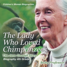 Image for The Lady Who Loved Chimpanzees - The Jane Goodall Story : Biography 4th Grade Children's Women Biographies