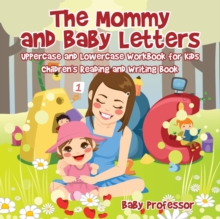 Image for The Mommy and Baby Letters - Uppercase and Lowercase Workbook for Kids Children's Reading and Writing Book