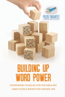 Image for Building Up Word Power Crossword Puzzles for Vocabulary Hard Puzzle Books for Grown Ups