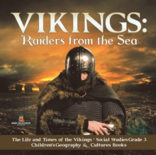 Image for Vikings : Raiders from the Sea The Life and Times of the Vikings Social Studies Grade 3 Children's Geography & Cultures Books