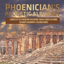 Image for Phoenician's Phonetic Alphabet Legacies of the Phoenician Civilization Social Studies 5th Grade Children's Geography & Cultures Books