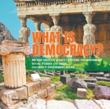 Image for What is Democracy? Ancient Greece's Legacy Systems of Government Social Studies 5th Grade Children's Government Books