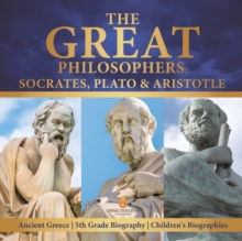 Image for The Great Philosophers : Socrates, Plato & Aristotle Ancient Greece 5th Grade Biography Children's Biographies