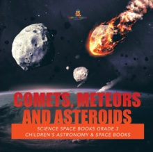 Image for Comets, Meteors and Asteroids Science Space Books Grade 3 Children's Astronomy & Space Books