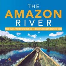 Image for The Amazon River Major Rivers of the World Series Grade 4 Children's Geography & Cultures Books