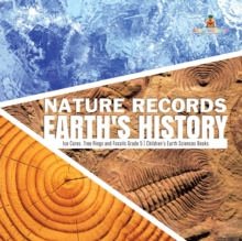 Image for Nature Records Earth's History Ice Cores, Tree Rings and Fossils Grade 5 Children's Earth Sciences Books