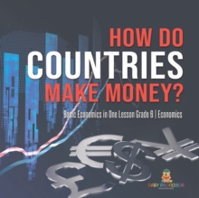 Image for How Do Countries Make Money? Basic Economics in One Lesson Grade 6 Economics