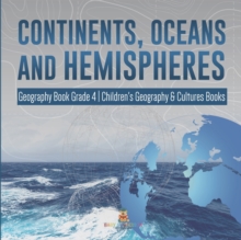 Image for Continents, Oceans and Hemispheres Geography Book Grade 4 Children's Geography & Cultures Books