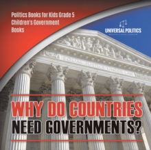 Image for Why Do Countries Need Governments? Politics Books for Kids Grade 5 Children's Government Books