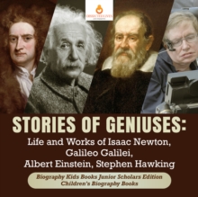Image for Stories of Geniuses : Life and Works of Isaac Newton, Galileo Galilei, Albert Einstein, Stephen Hawking | Biography Kids Books Junior Scholars Edition | Children's Biography Books