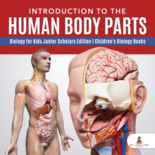 Image for Introduction to the Human Body Parts | Biology for Kids Junior Scholars Edition | Children's Biology Books