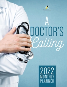 Image for A Doctor's Calling : 2022 Monthly Planner