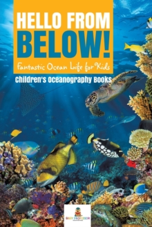 Image for Hello from Below! : Fantastic Ocean Life for Kids Children's Oceanography Books