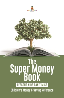 Image for Super Money Book : Finance 101 Lessons Kids Can'T Miss Children's Money & Saving Reference