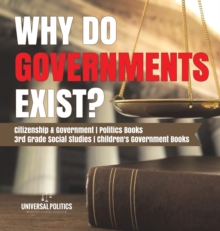 Image for Why Do Governments Exist? Citizenship & Government Politics Books 3rd Grade Social Studies Children's Government Books
