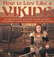 Image for How to Live Like a Viking Scandinavian History Book Grade 3 Children's Geography & Cultures Books
