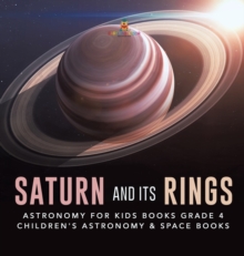 Image for Saturn and Its Rings Astronomy for Kids Books Grade 4 Children's Astronomy & Space Books