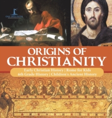 Image for Origins of Christianity Early Christian History Rome for Kids 6th Grade History Children's Ancient History
