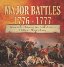 Image for Major Battles 1776 - 1777 American Revolutionary War Battles Grade 4 Children's Military Books