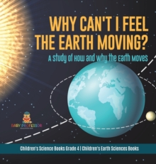 Image for Why Can't I Feel the Earth Moving?